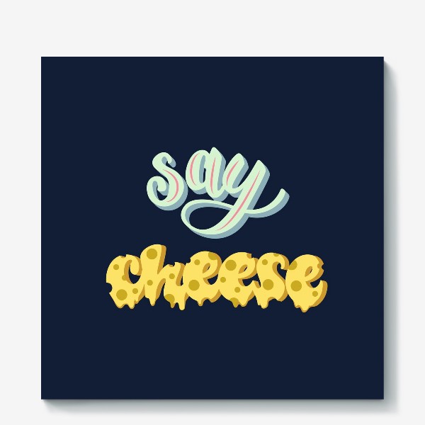Холст «say cheese poster»