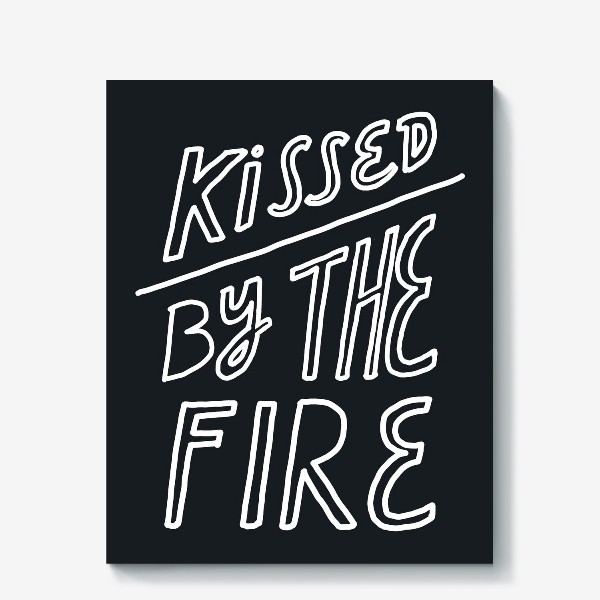 Холст «Минималистичный леттеринг Kissed by the fire»