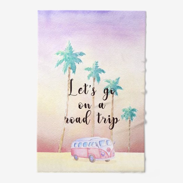 Полотенце «закат, пальмы и хиппи автобус фольксваген  с надписью Let's go on a road trip»