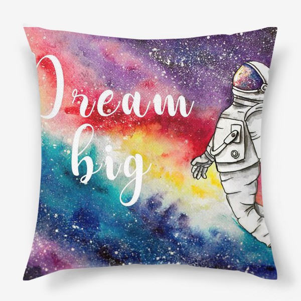Подушка &laquo;Космонавт в открытом космосе с надписью "Dream big"&raquo;