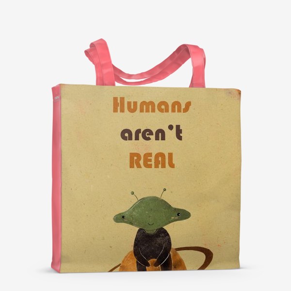 Сумка-шоппер «Humans aren't REAL»