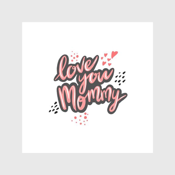 Скатерть «Love you Mommy»