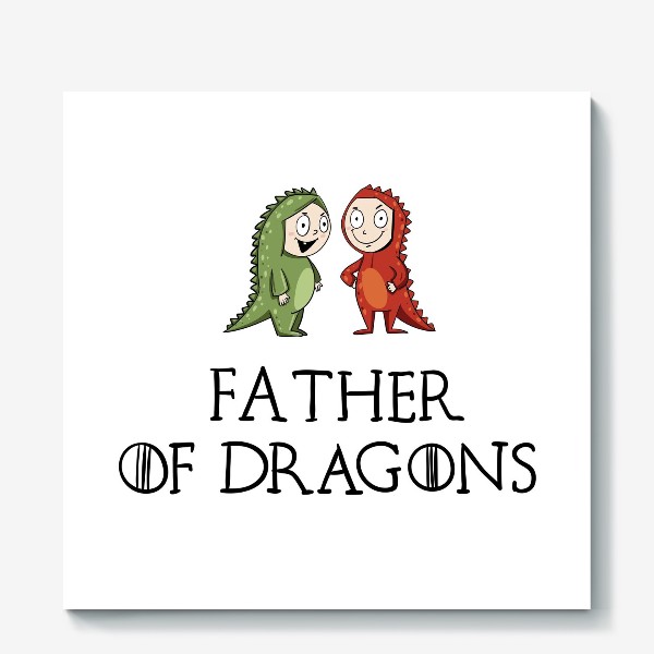 Холст &laquo;Father of 2 dragons&raquo;