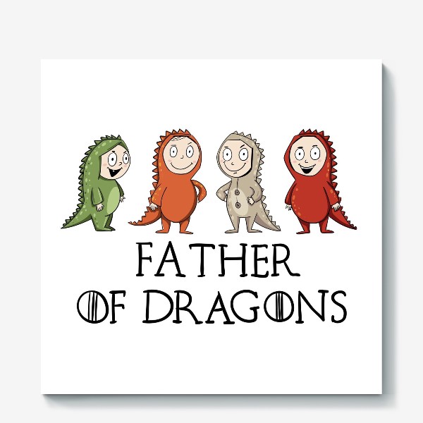 Холст &laquo;Father of 4 dragons&raquo;