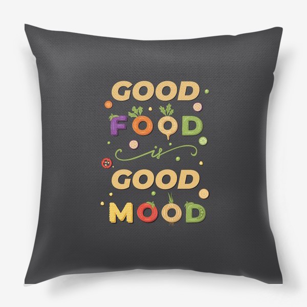 Подушка «good food is good mood»