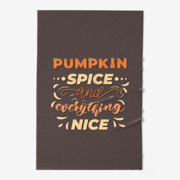 Полотенце «pumpkin spice and everything nice»