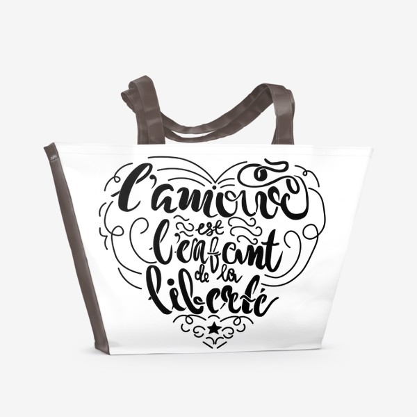 Пляжная сумка &laquo;Леттеринг с фразой на французском языке l'amour est l'enfant de la liberte: Любовь - дитя свободы.&raquo;