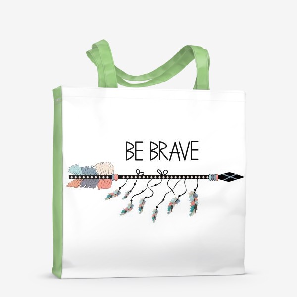 Сумка-шоппер «Надпись "Будь храбрым" и стрела в стиле бохо »