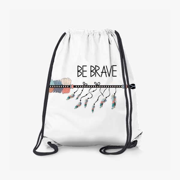 Рюкзак «Надпись "Будь храбрым" и стрела в стиле бохо »