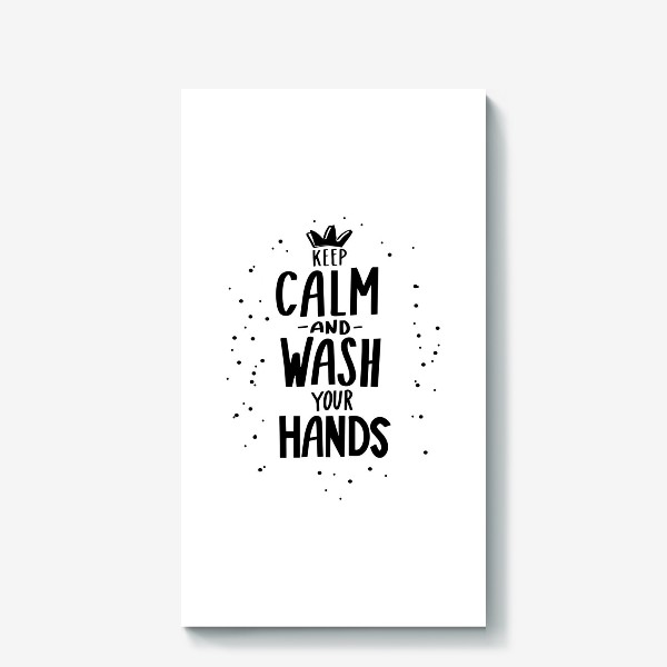 Холст &laquo;Keep calm and wash your hands. Covid 19&raquo;
