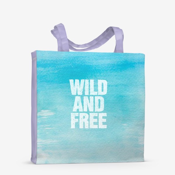 Сумка-шоппер «Дикие и свободные. Wild and free»