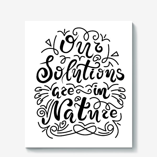 Холст «Our solutions are in nature. Наши действия отражаются на природе. Экология. Природа. Принт.»