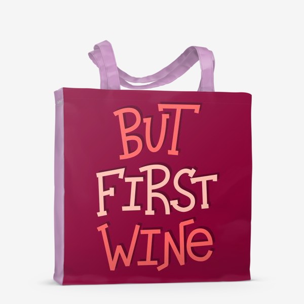 Сумка-шоппер «But Wine First»