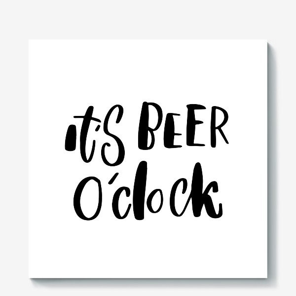 Холст «i'ts beer o'clock. Про пиво»
