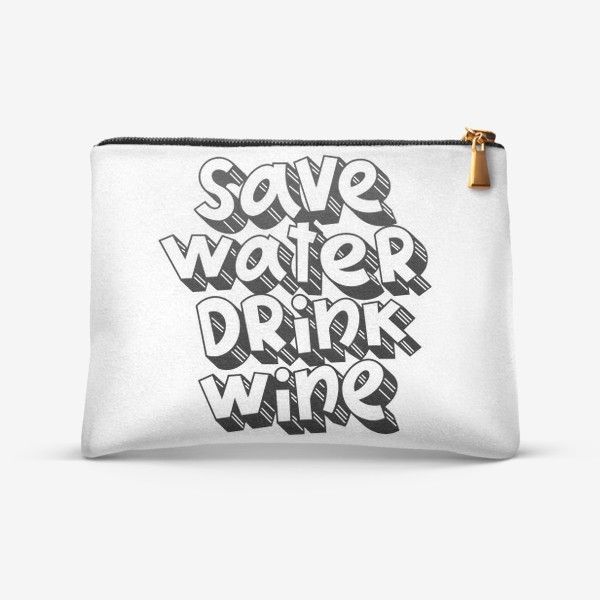 Косметичка «Save water drink wine»