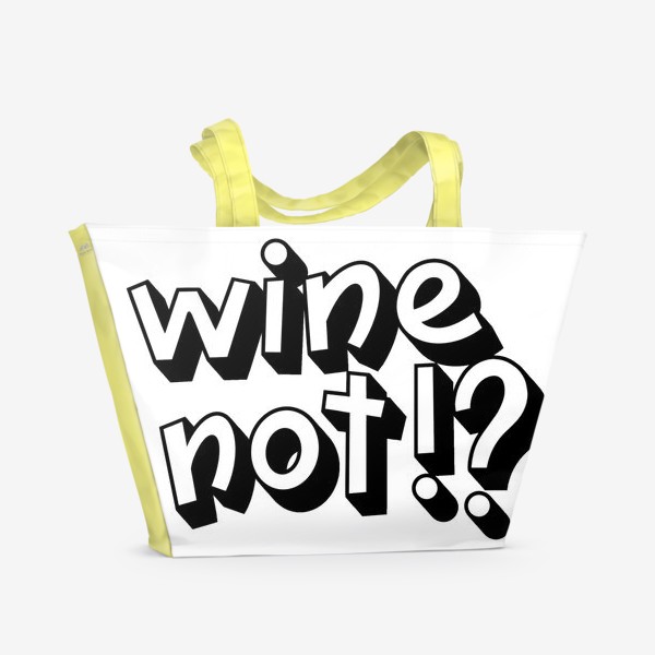 Пляжная сумка «Wine not!?»