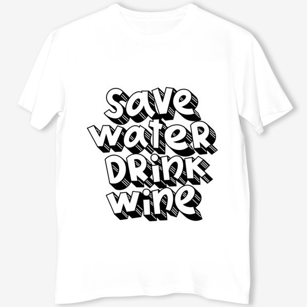 Футболка &laquo;Save water drink wine&raquo;