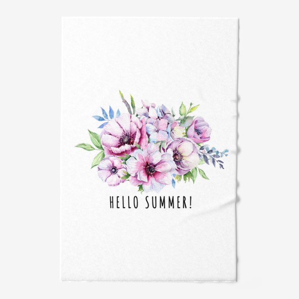 Полотенце «Hello Summer ,  Анемоны, букет цветов»