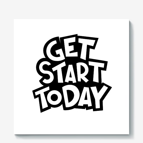 Холст «Get start today»