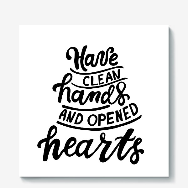 Холст «Have clean hands and opened hearts»