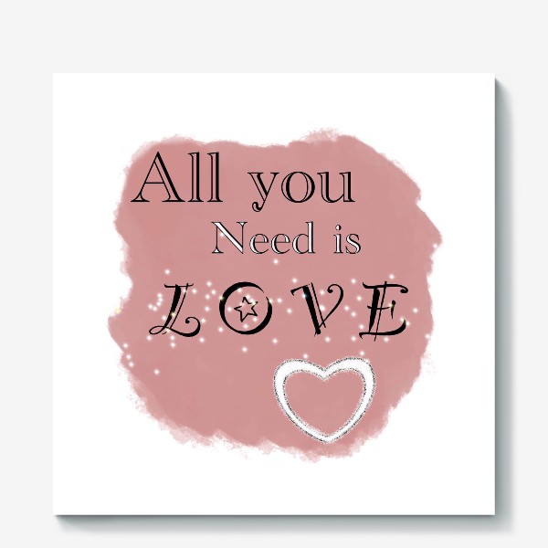 Холст «All you need is love»