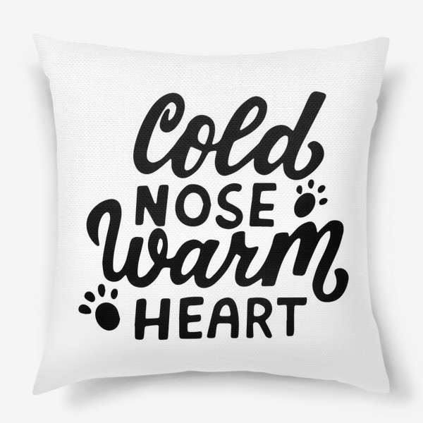 Подушка «Фраза о собаках Cold nose, warm heart. Собаководам»
