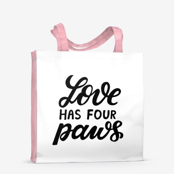 Сумка-шоппер &laquo;Фраза о собаках Love has four paws. У любви четыре лапы. Собаководам&raquo;
