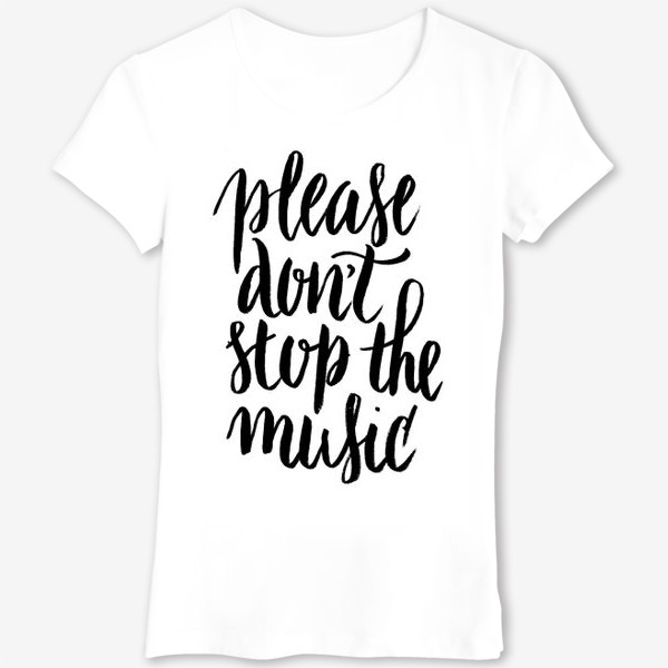 Футболка «Please don't stop the music»