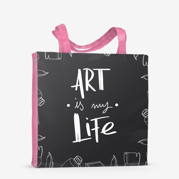 Сумка-шоппер «Искусство моя жизнь. Принт для художников надпись на черном. Краски,кисти»