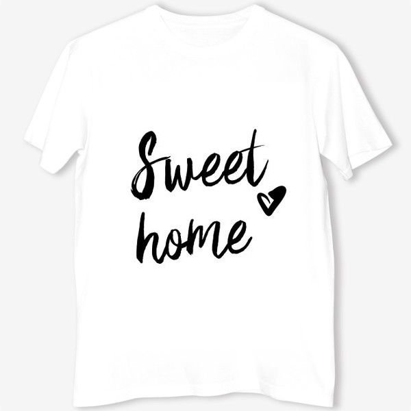 Футболка «Надпись | Милый дом | Sweet home»