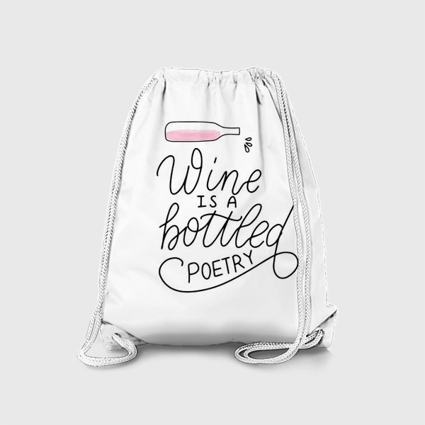 Рюкзак «Wine is a bottled poetry. Вино - поэзия в бутылке. Леттеринг»