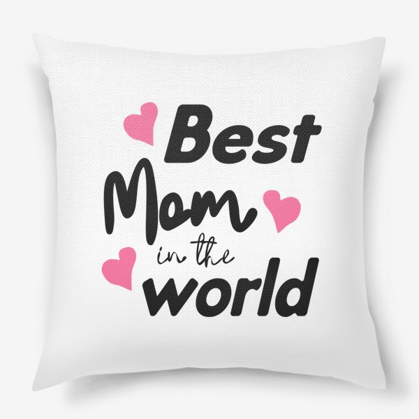 Подушка «Леттеринг "Лучшая мама на свете"»