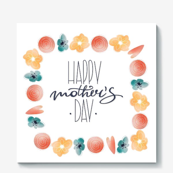 Холст «Счастливого Дня матери. Милая надпись леттеринг ко дню матери с цветами рамка»