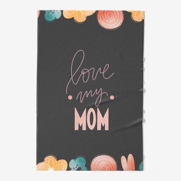 Полотенце &laquo;Люблю свою маму. Розовая надпись леттеринг ко дню матери на черном с цветами&raquo;