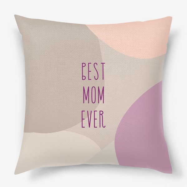 Подушка «Best mom ever»