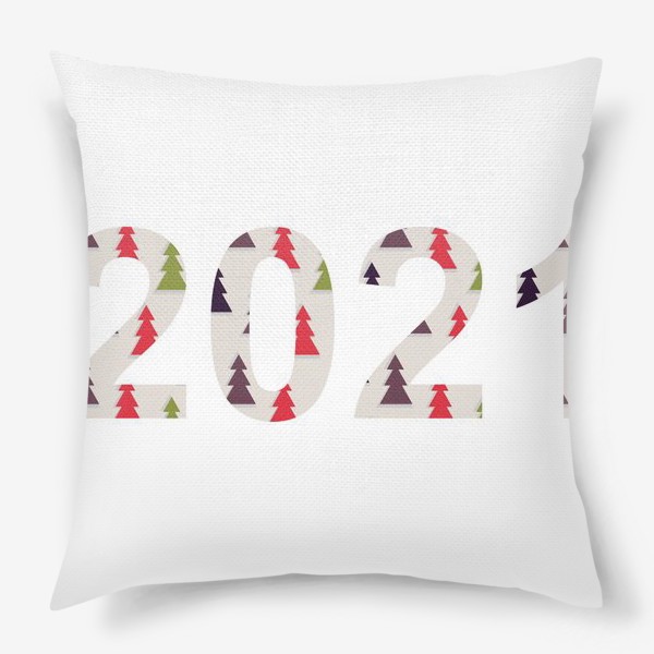 Подушка &laquo;Цифры 2021 с символами Нового года и Рождества: разноцветные треугольные ёлки&raquo;