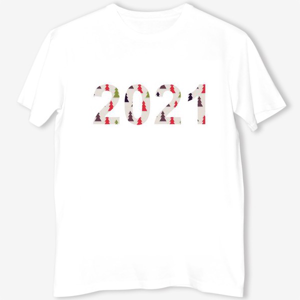 Футболка &laquo;Цифры 2021 с символами Нового года и Рождества: разноцветные треугольные ёлки&raquo;