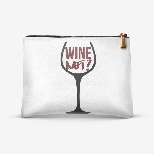 Косметичка «Wine not? Про вино.»