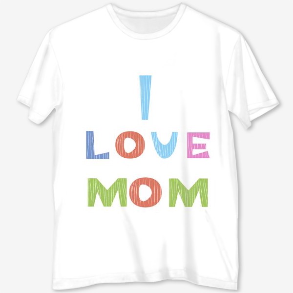 Футболка с полной запечаткой «Надпись I love mom, Я люблю маму -2»