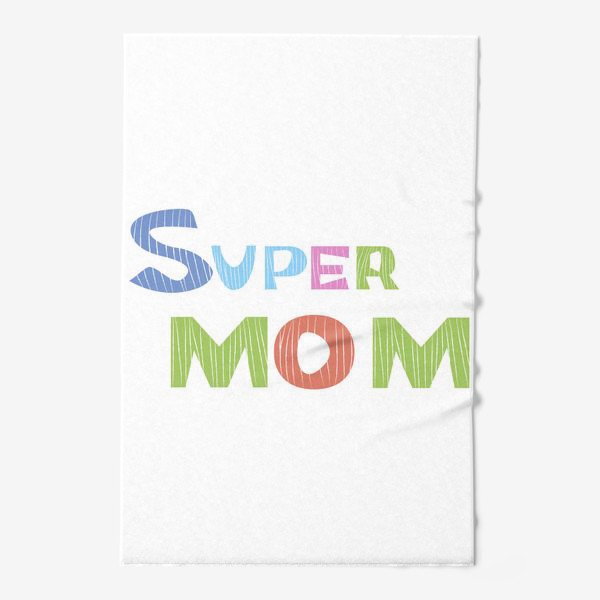 Полотенце «Надпись Супер мама Super mom»
