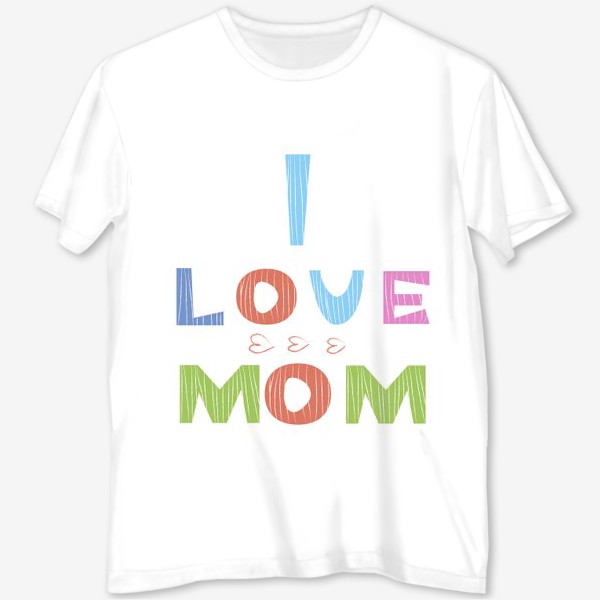 Футболка с полной запечаткой «Надпись I love mom, Я люблю маму»
