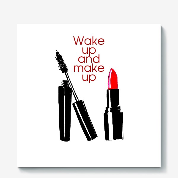Холст «Проснись и делай макияж!»