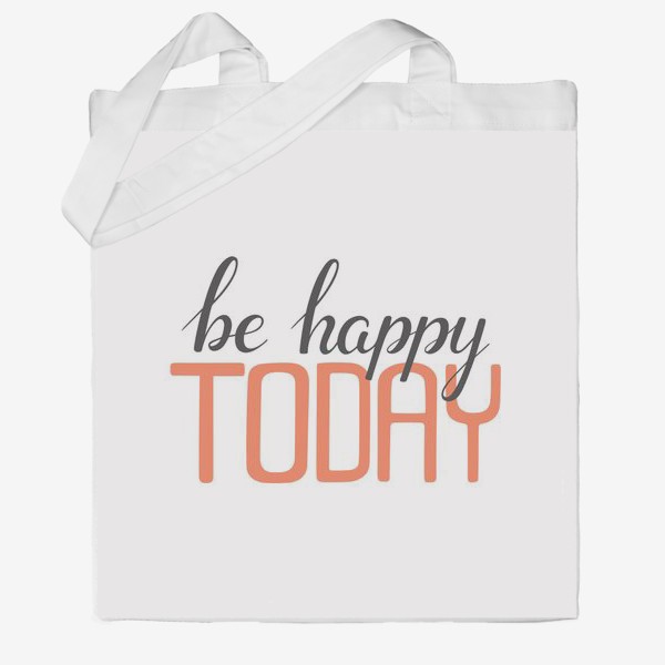 Сумка хб «Be happy TODAY»