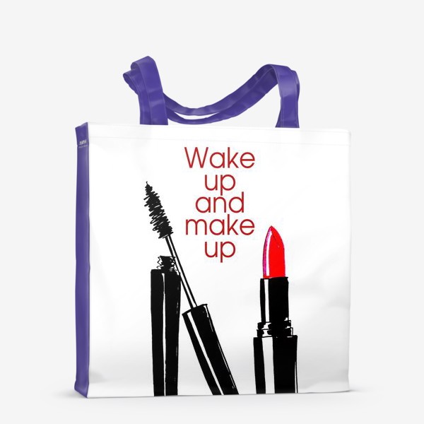 Сумка-шоппер «Проснись и делай макияж!»
