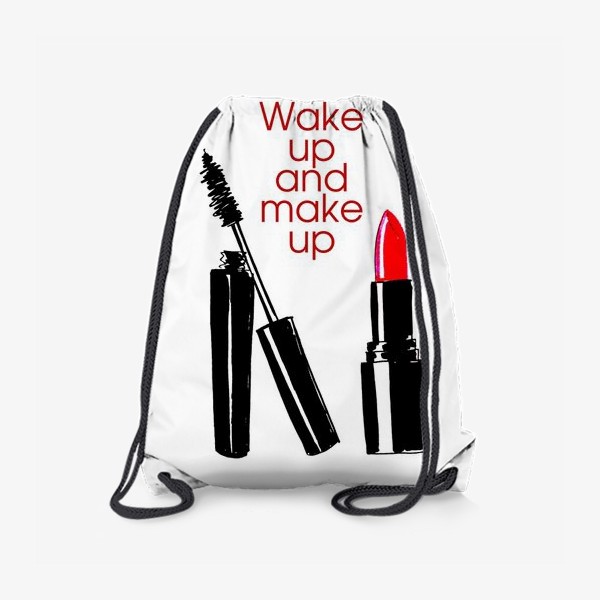 Рюкзак «Проснись и делай макияж!»
