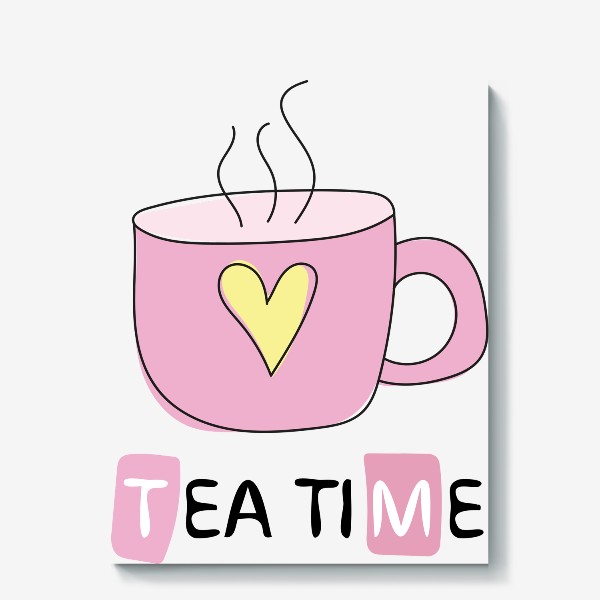 Холст «Tea time - Время пить чай - Розовая чашка с сердечком»