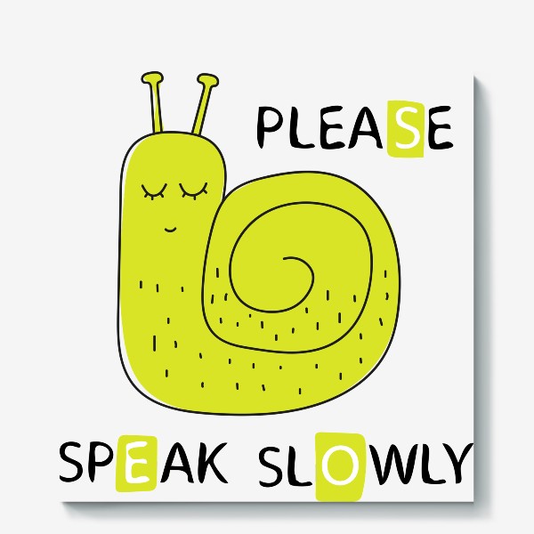 Холст «Please speak slowly - Пожалуйста говорите медленнее, Улитка»