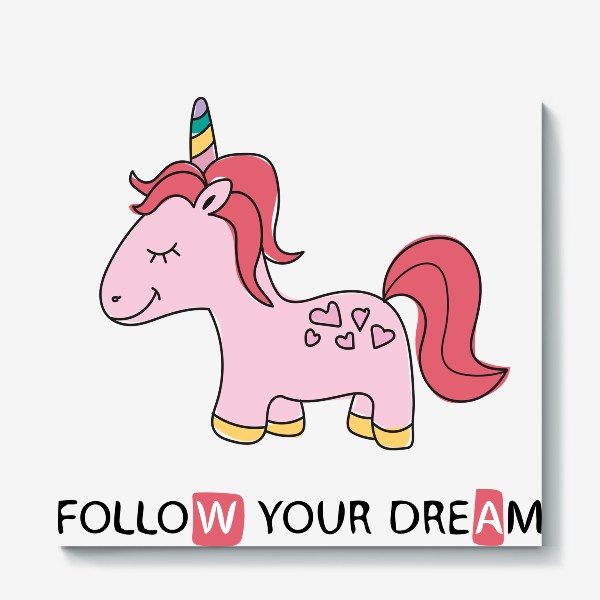 Холст «Follow your dream - Следуй за мечтой - Розовый единорог»
