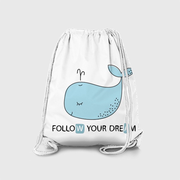 Рюкзак «Follow your dream - Следуй за мечтой - Милый кит»