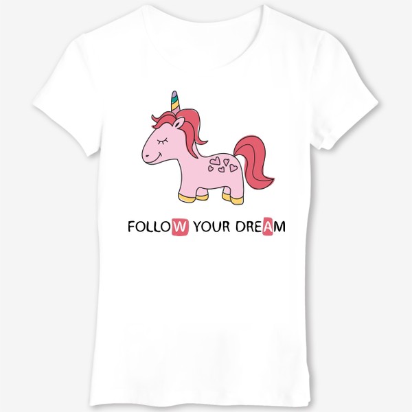 Футболка «Follow your dream - Следуй за мечтой - Розовый единорог»